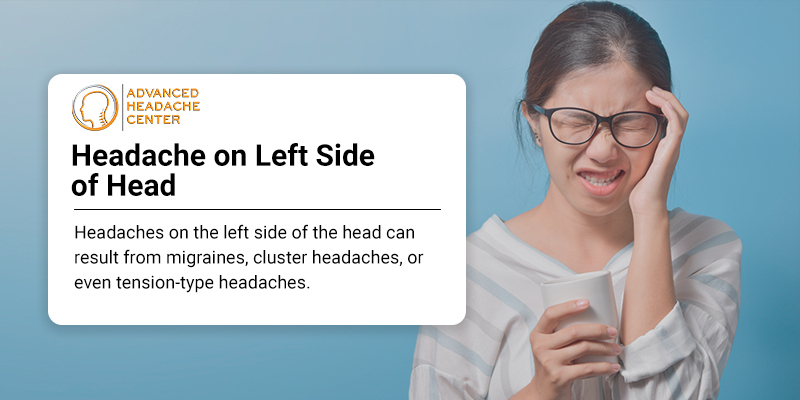 Headache On Left Side Of Head Causes And Treatment Advanced Headache Center