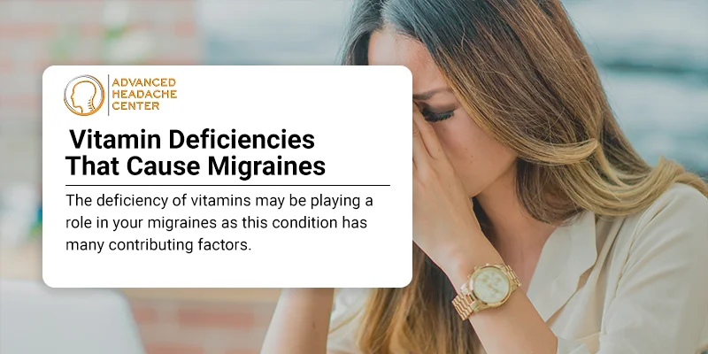 Vitamin Deficiencies That Lead to Migraine Headaches - Advance 